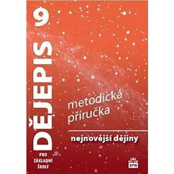 Dějepis 9 pro ZŠ Nejnovější dějiny: Metodická příručka (978-80-7235-497-9)