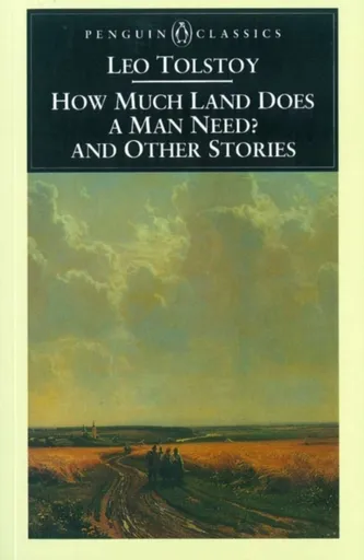 How Much Land Does a Man Need? & Other Stories - Leo Tolstoy