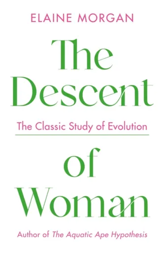The Descent of Woman - Elaine Morgan