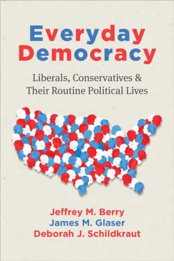 Everyday Democracy - Deborah J. Schildkraut, Jeffrey M. Berry, James M. Glaser