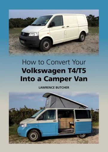 How to Convert Your Volkswagen T4/T5 Into a Camper Van - Lawrence Butcher
