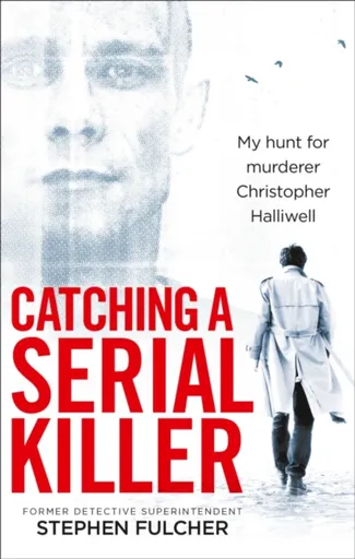 Catching a Serial Killer - Stephen Fulcher