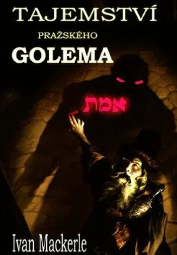 Tajemství pražského Golema - Ivan Mackerle