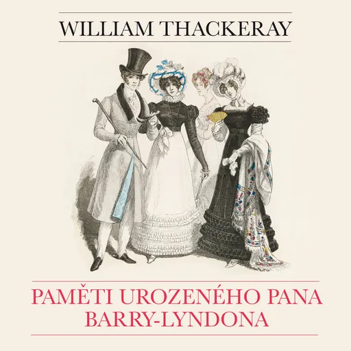 Paměti urozeného pana Barry-Lyndona - William Makepeace Thackeray - audiokniha