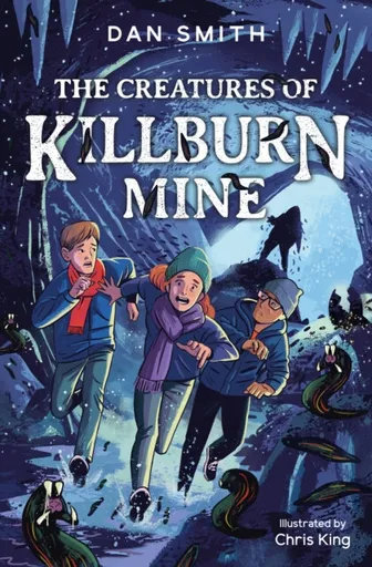 The Creatures of Killburn Mine - Dan Smith