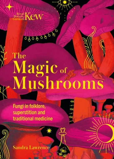 The Magic of Mushrooms - Lawrence Sandra