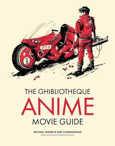 The Ghibliotheque Anime Movie Guide - Michael Leader, Jake Cunningham