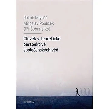 Člověk v teoretické perspektivě společenských věd (9788024636221)