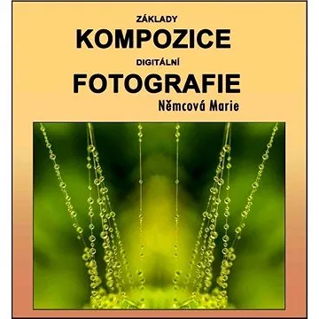 Základy kompozice digitální fotografie (999-00-016-9856-0)