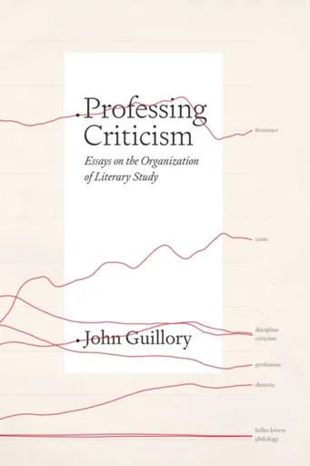 Professing Criticism - Professor John Guillory