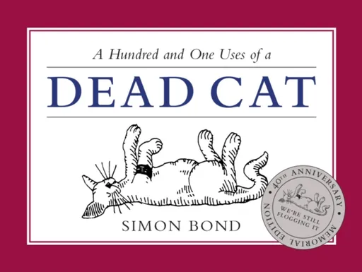 101 Uses of a Dead Cat - Simon Bond