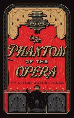 The Phantom of the Opera and Other Gothic Tales - kolektiv autorů