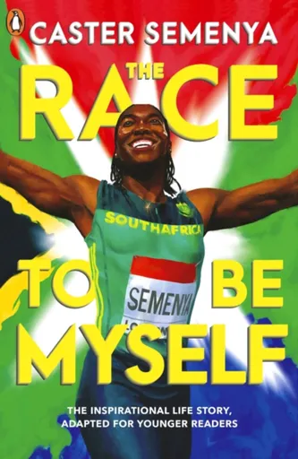 The Race To Be Myself: Adapted for Younger Readers - Caster Semenya