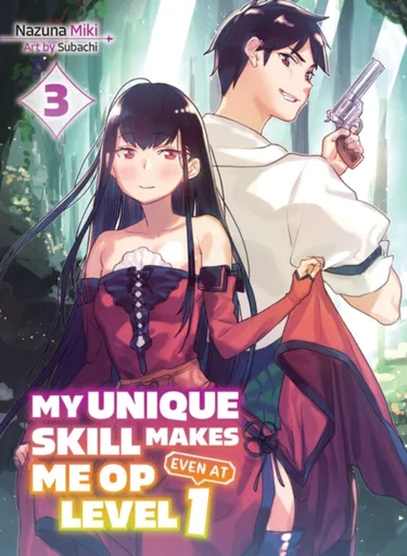 My Unique Skill Makes Me OP even at Level 1 Vol 3 (light novel) - Nazuna Miki, Subachi