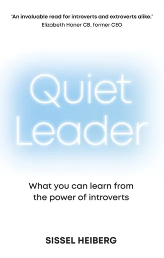 Quiet Leader: What you can learn from the power of introverts - Sissel Heiberg