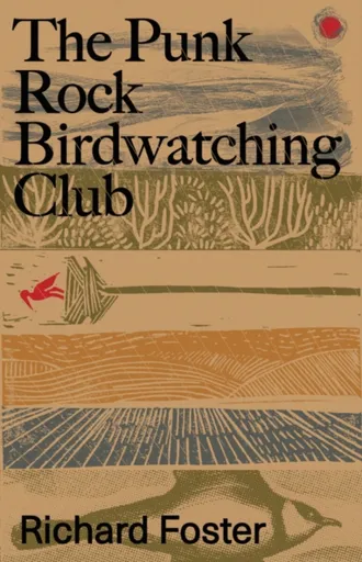 The Punk Rock Birdwatching Club - Richard Foster