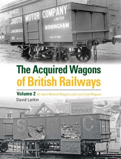 The Acquired Wagons of British Railways Volume 2 - David Larkin