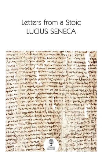 Letters from a Stoic - Lucius Annaeus Seneca