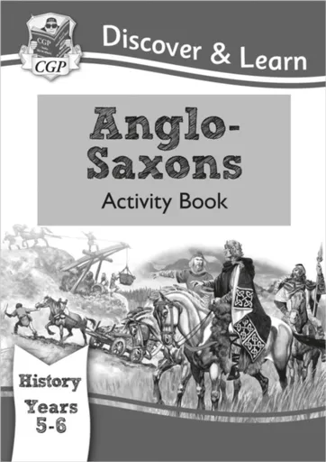 KS2 History Discover & Learn: Anglo-Saxons Activity Book (Years 5 & 6) - CGP Books