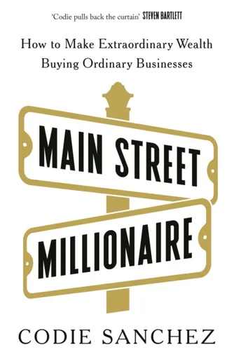 Main Street Millionaire - Codie Sanchez
