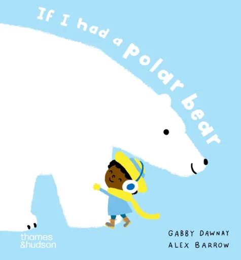 If I had a polar bear - Gabby Dawnay, Alex Barrow