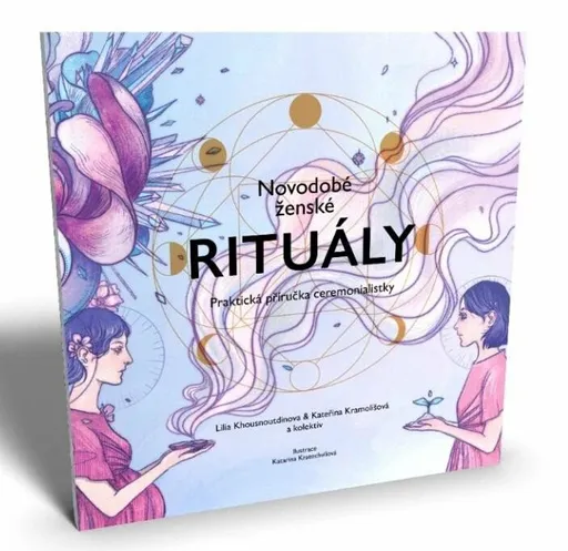 Novodobé ženské rituály - Praktická příručka ceremonialistky - Lilia Khousnoutdinova