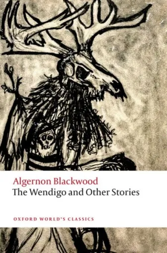 The Wendigo and Other Stories - Algernon Blackwood