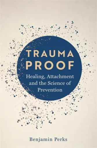 Trauma Proof - Benjamin Perks