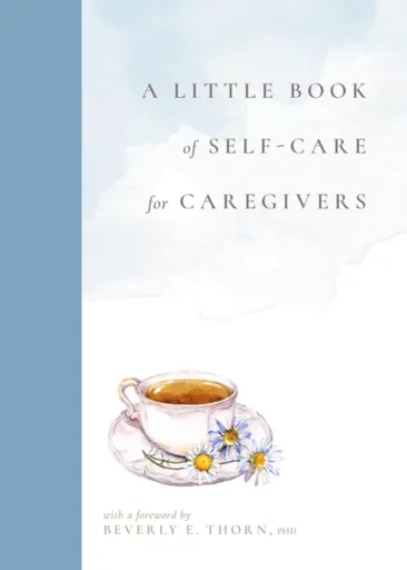 A Little Book of Self-Care for Caregivers