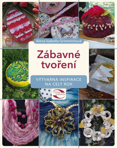 Zábavné tvoření - Alena Isabella Grimmichová