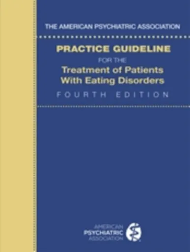 The American Psychiatric Association Practice Guideline for the Treatment of Patients with Eating Disorders - American Psychiatric Association