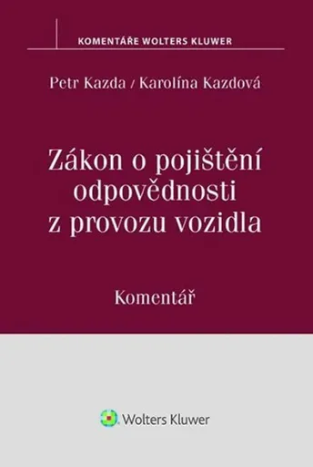 Zákon o pojištění odpovědnosti z provozu vozidla: Komentář - Petr Kazda, Karolína Kazdová