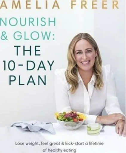 Nourish & Glow: The 10-Day Plan - Amelia Freer