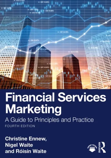 Financial Services Marketing - Roisin  Waite, Nigel Waite, Christine Ennew