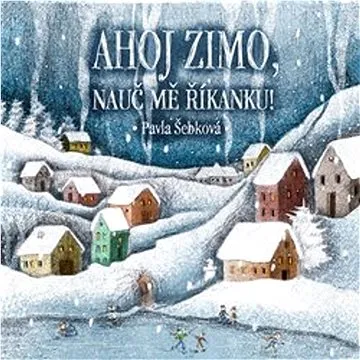 Ahoj zimo, nauč mě říkanku! (978-80-270-9565-0)