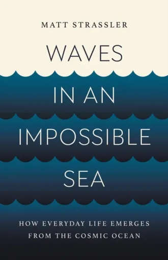Waves in an Impossible Sea - Matt Strassler