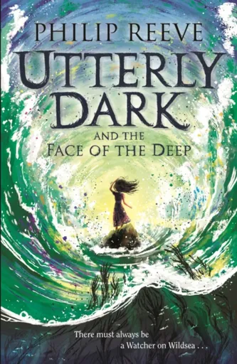 Utterly Dark and the Face of the Deep - Philip Reeve