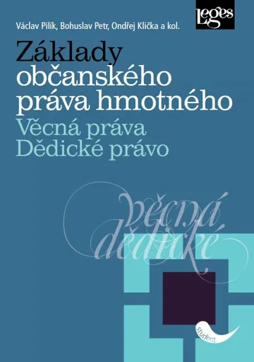 Základy občanského práva hmotného, Věcná práva, Dědické právo - Bohuslav Petr, Ondřej Klička, kolektiv autorů, Václav Pilík