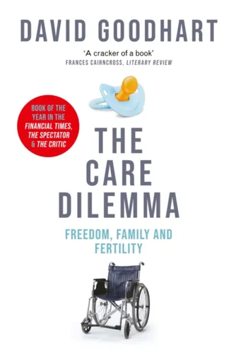 The Care Dilemma - David Goodhart