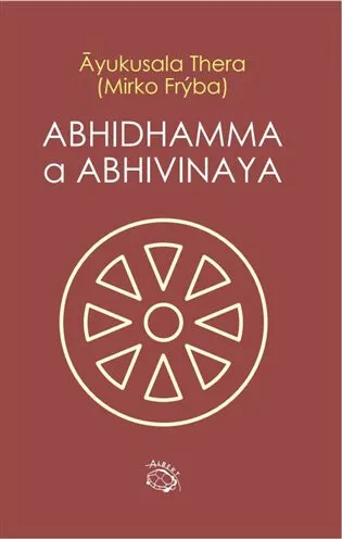 Abhidhamma a Abhivinaya - Mirko Frýba, Ayukusala Thera