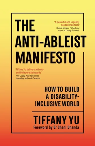 The Anti-Ableist Manifesto - Tiffany Yu