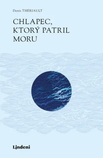 Chlapec, ktorý patril moru - Denis Theriault