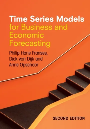 Time Series Models for Business and Economic Forecasting - Anne Opschoor, Philip Hans Franses, Dick van Dijk