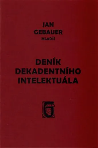 Deník dekadentního intelektuála - Jan Gebauer mladší