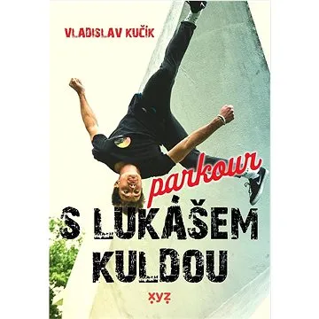 Parkour s Lukášem Kuldou (978-80-7597-894-3)