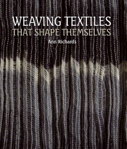 Weaving Textiles That Shape Themselves - Ann Richards