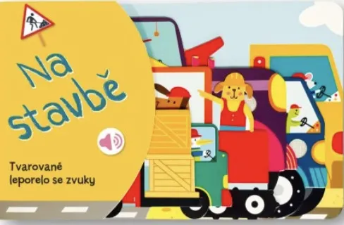 Tvarované leporelo se zvuky - Na stavbě