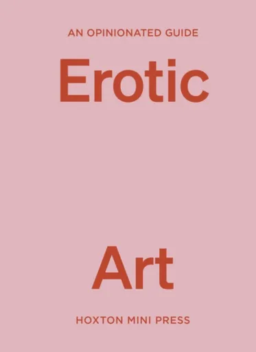 An Opinionated Guide to Erotic Art - Elise Bell