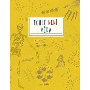 Tohle není věda: Knížka aktivit, kterou úča nesmí vidět (978-80-251-4832-7)