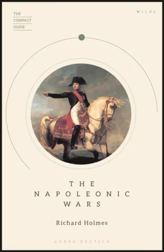 The Napoleonic Wars - Richard Holmes